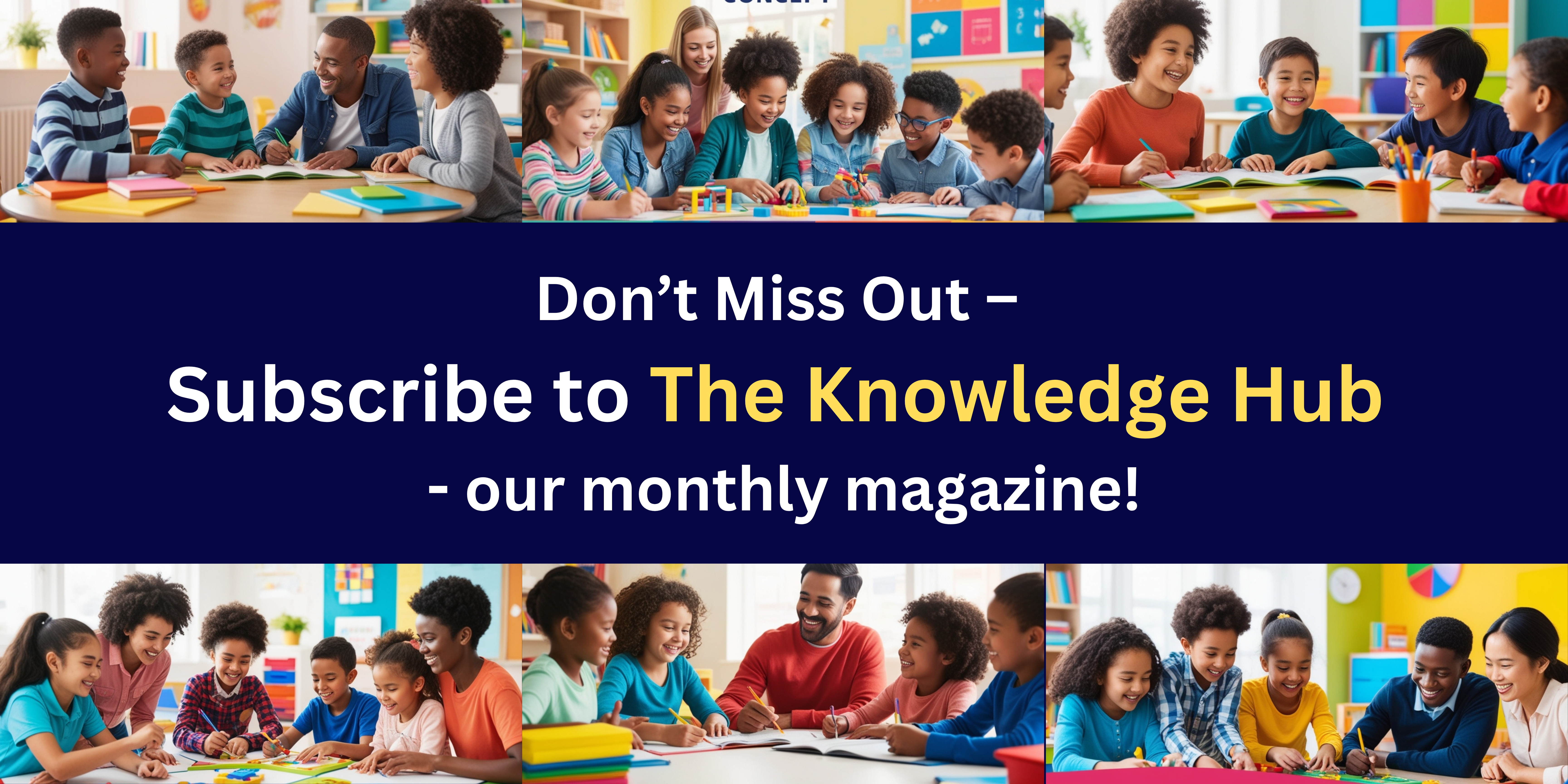 Don't Miss Out – Subscribe to The Knowledge Hub - Our Monthly Magazine